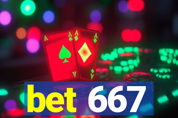 bet 667